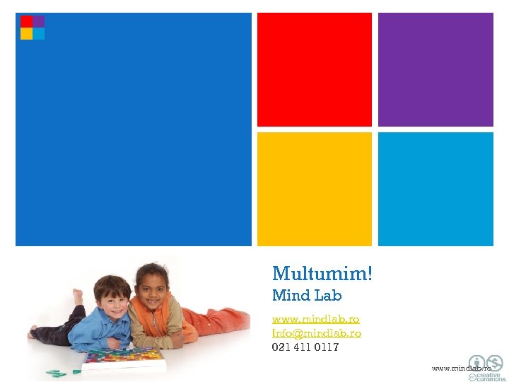 Multumim! Mind Lab www. mindlab. ro Info@mindlab. ro 021 411 0117 www. mindlab. ro