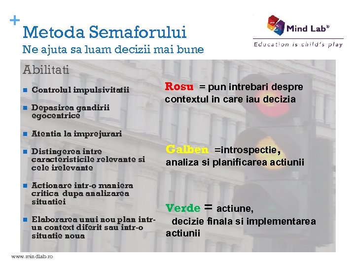 + Metoda Semaforului Ne ajuta sa luam decizii mai bune Abilitati n Controlul impulsivitatii