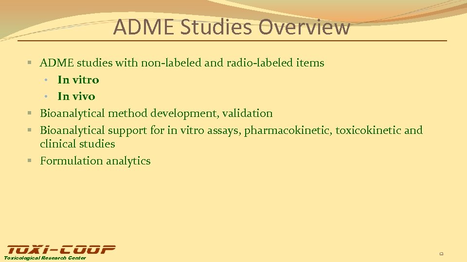 ADME Studies Overview § ADME studies with non-labeled and radio-labeled items • In vitro