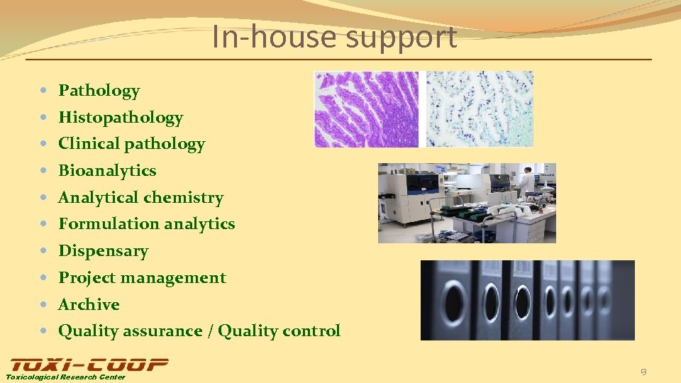 In-house support Pathology Histopathology Clinical pathology Bioanalytics Analytical chemistry Formulation analytics Dispensary Project management