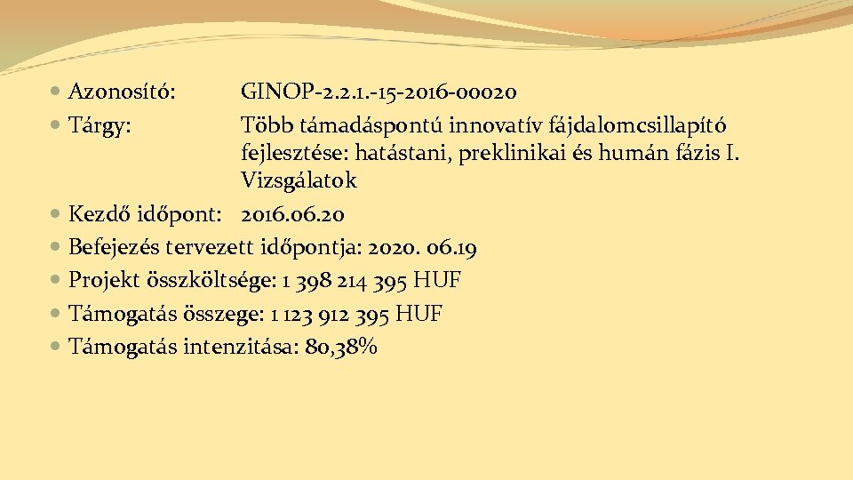  Azonosító: Tárgy: GINOP-2. 2. 1. -15 -2016 -00020 Több támadáspontú innovatív fájdalomcsillapító fejlesztése: