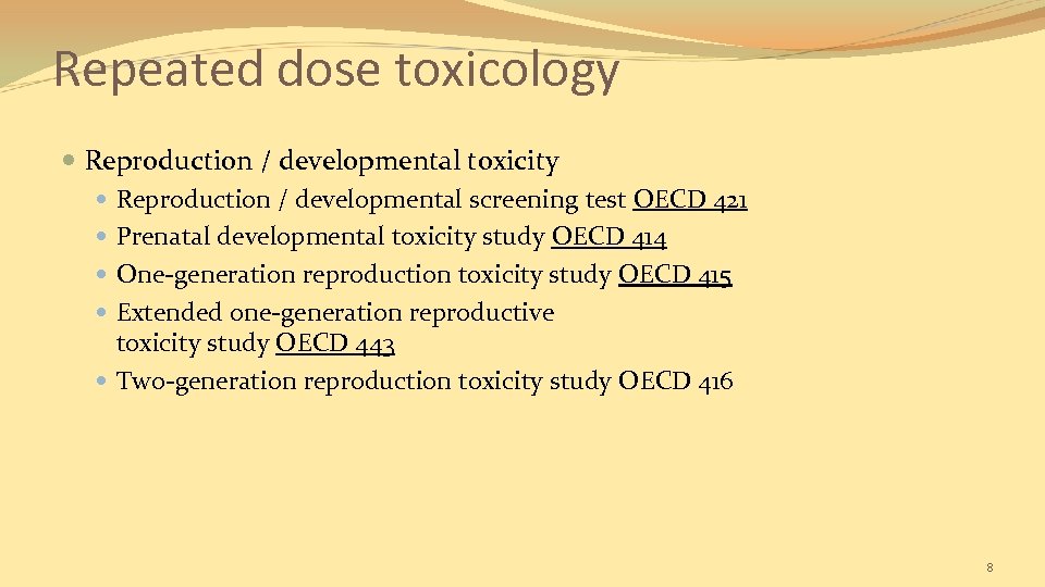 Repeated dose toxicology Reproduction / developmental toxicity Reproduction / developmental screening test OECD 421