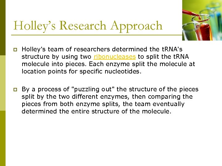 Holley’s Research Approach p Holley's team of researchers determined the t. RNA's structure by