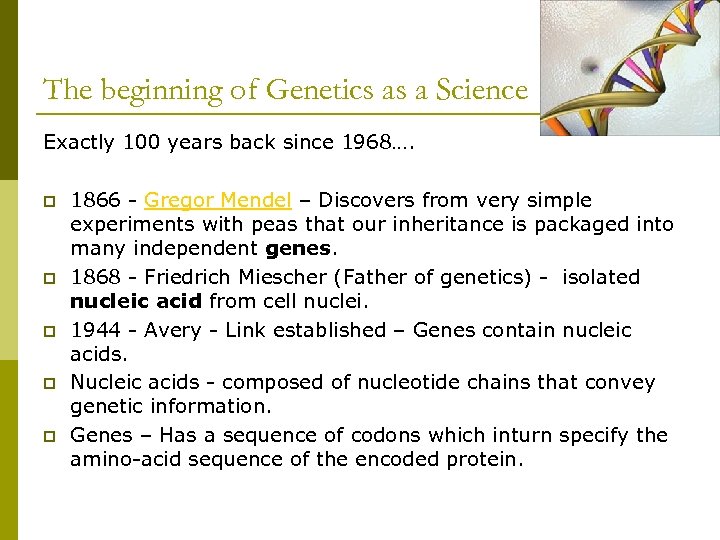 The beginning of Genetics as a Science Exactly 100 years back since 1968…. p