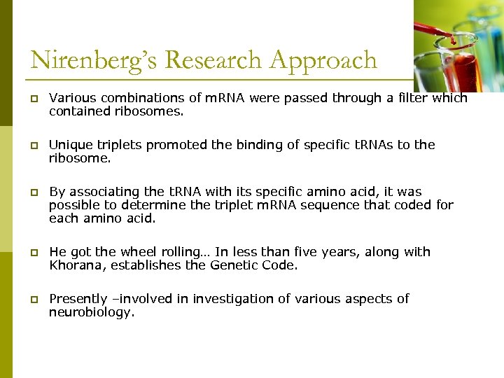 Nirenberg’s Research Approach p Various combinations of m. RNA were passed through a filter