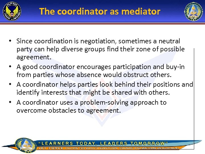 The coordinator as mediator • Since coordination is negotiation, sometimes a neutral party can