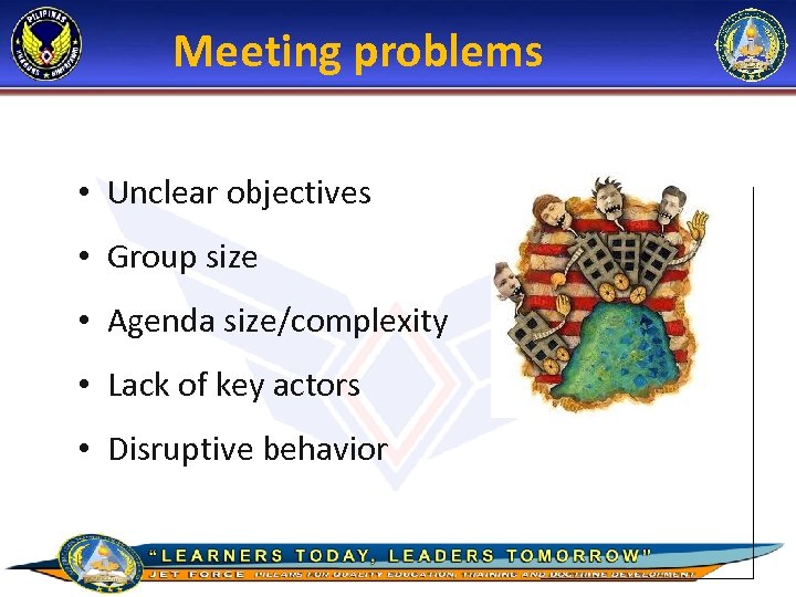 Meeting problems • Unclear objectives • Group size • Agenda size/complexity • Lack of