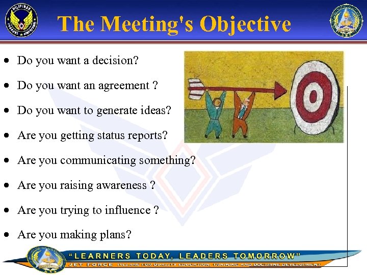 The Meeting's Objective Do you want a decision? Do you want an agreement ?