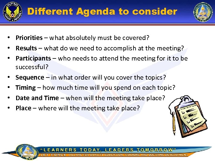 Different Agenda to consider • Priorities – what absolutely must be covered? • Results