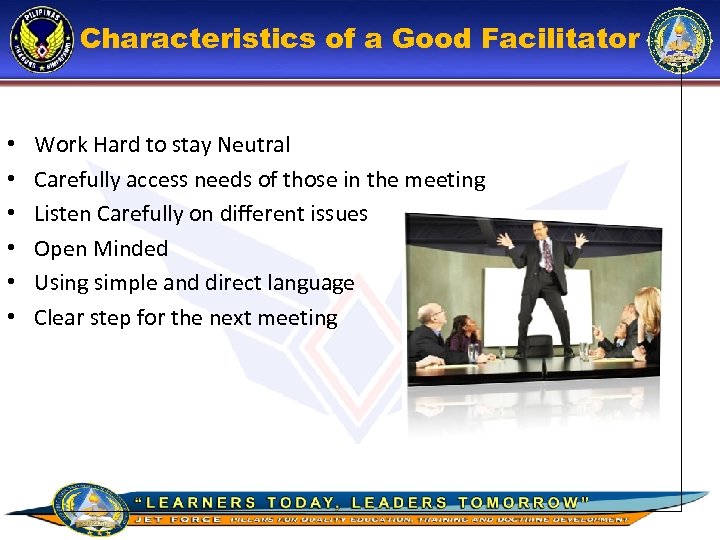 Characteristics of a Good Facilitator • • • Work Hard to stay Neutral Carefully