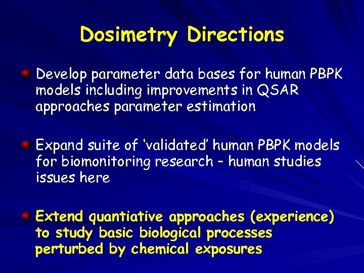 Dosimetry Directions Develop parameter data bases for human PBPK models including improvements in QSAR