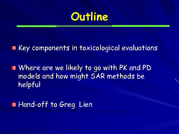 Outline Key components in toxicological evaluations Where are we likely to go with PK