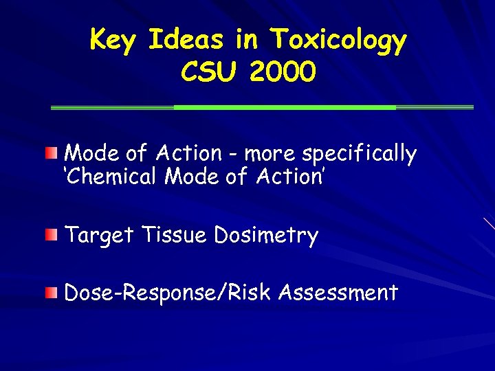 Key Ideas in Toxicology CSU 2000 Mode of Action - more specifically ‘Chemical Mode