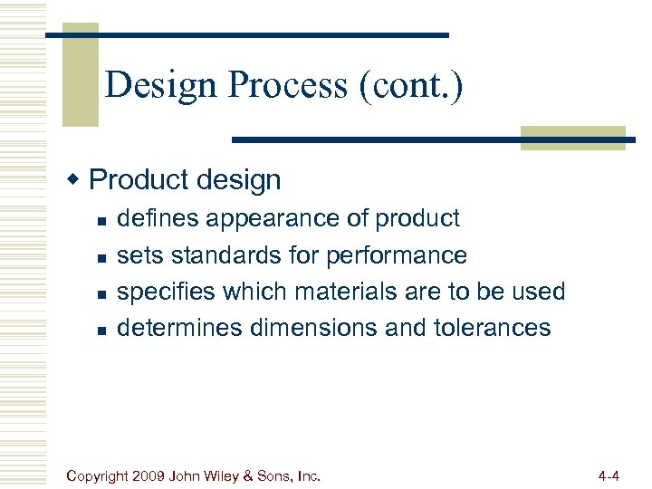 Design Process (cont. ) w Product design n n defines appearance of product sets