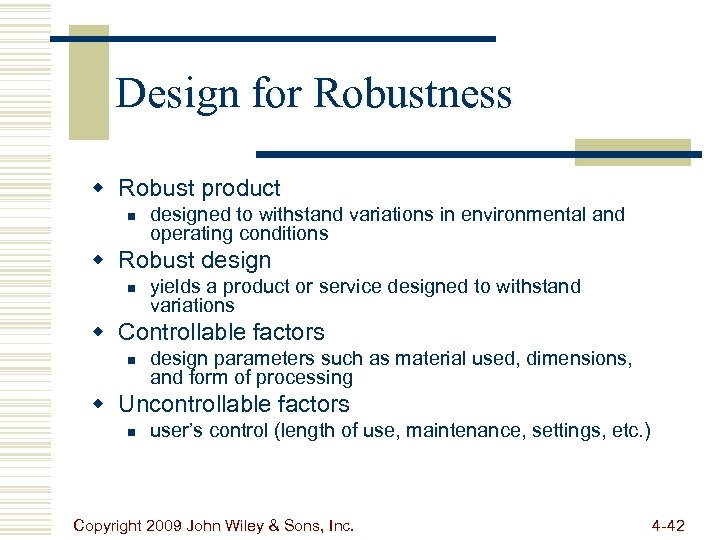 Design for Robustness w Robust product n designed to withstand variations in environmental and