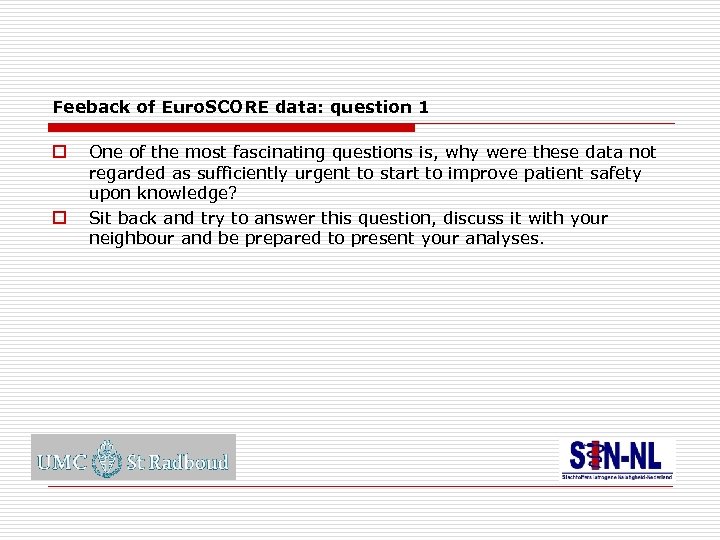 Feeback of Euro. SCORE data: question 1 o o One of the most fascinating