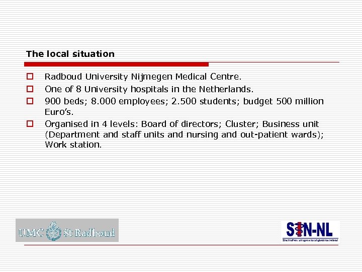 The local situation o o Radboud University Nijmegen Medical Centre. One of 8 University