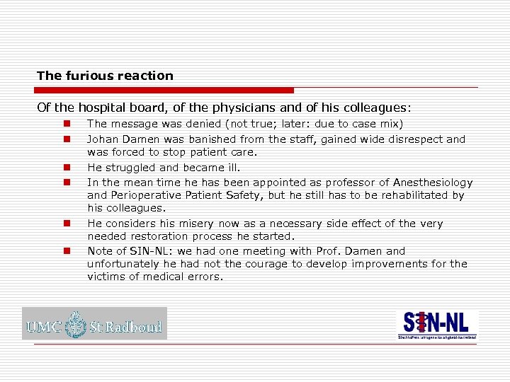 The furious reaction Of the hospital board, of the physicians and of his colleagues: