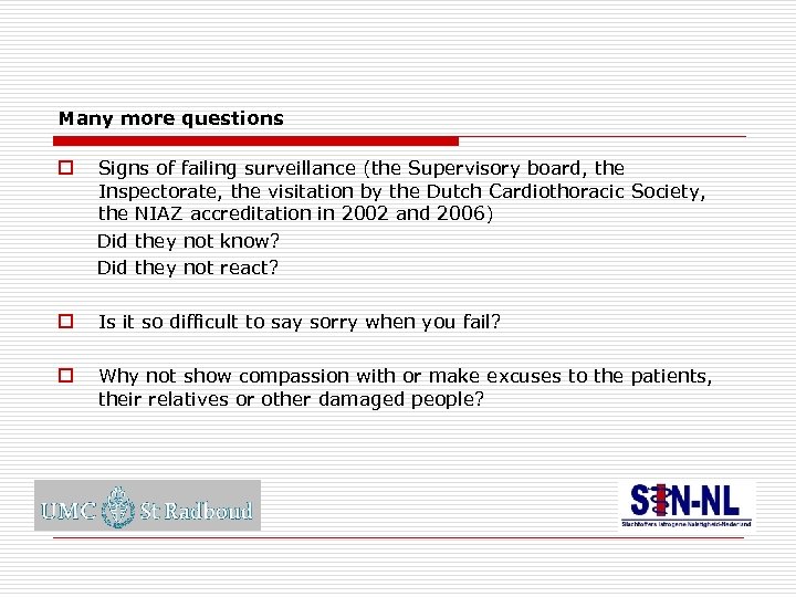 Many more questions Signs of failing surveillance (the Supervisory board, the Inspectorate, the visitation