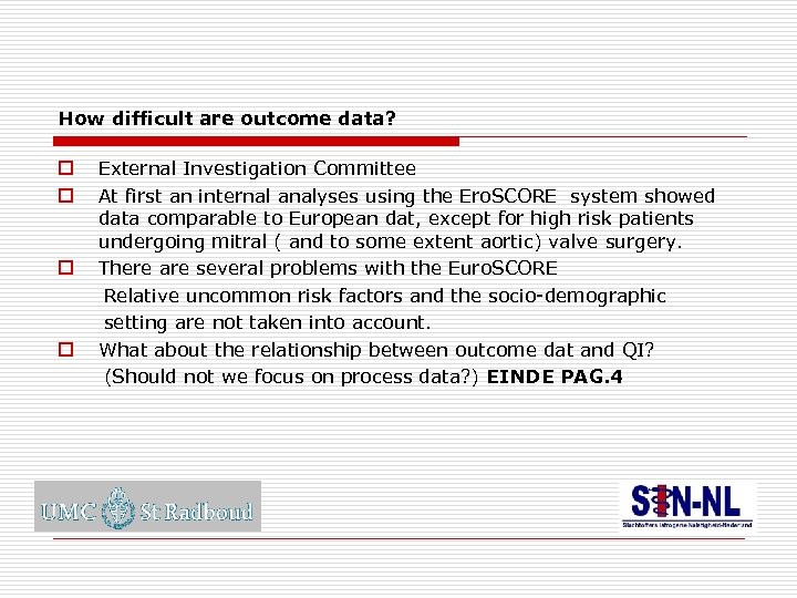 How difficult are outcome data? External Investigation Committee At first an internal analyses using