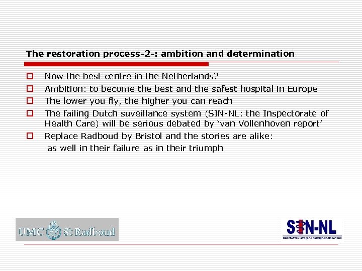 The restoration process-2 -: ambition and determination Now the best centre in the Netherlands?
