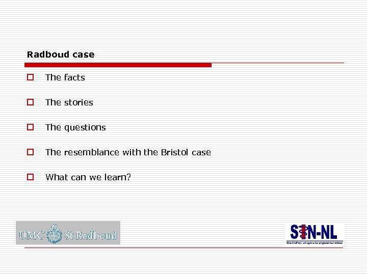 Radboud case o The facts o The stories o The questions o The resemblance