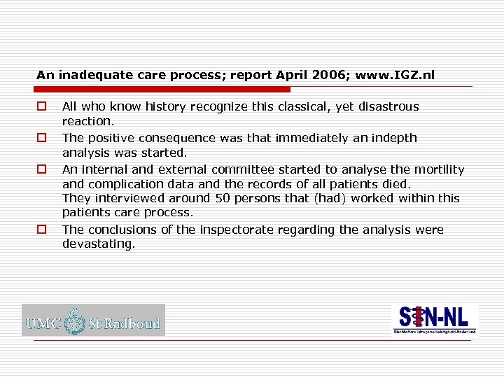 An inadequate care process; report April 2006; www. IGZ. nl o o All who