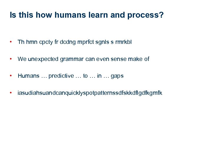 Is this how humans learn and process? • Th hmn cpcty fr dcdng mprfct