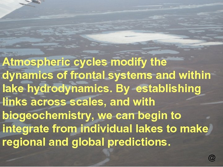 Atmospheric cycles modify the dynamics of frontal systems and within lake hydrodynamics. By establishing