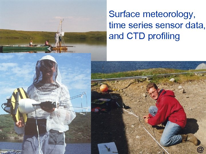 Surface meteorology, time series sensor data, and CTD profiling Meteorology @ 