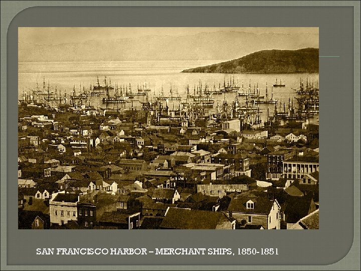 SAN FRANCISCO HARBOR – MERCHANT SHIPS, 1850 -1851 