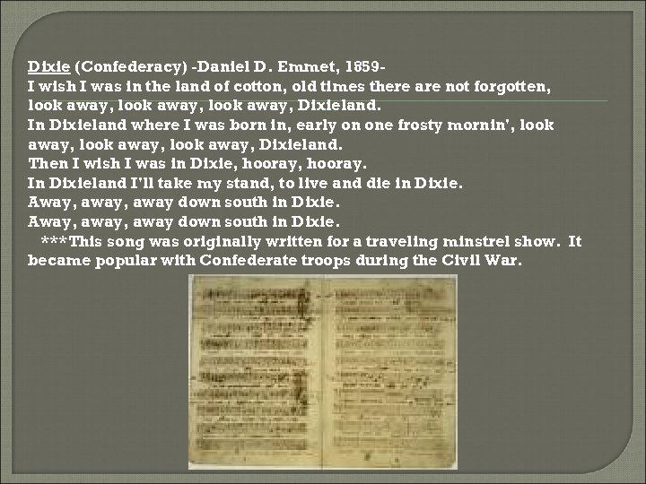 Dixie (Confederacy) -Daniel D. Emmet, 1859 I wish I was in the land of