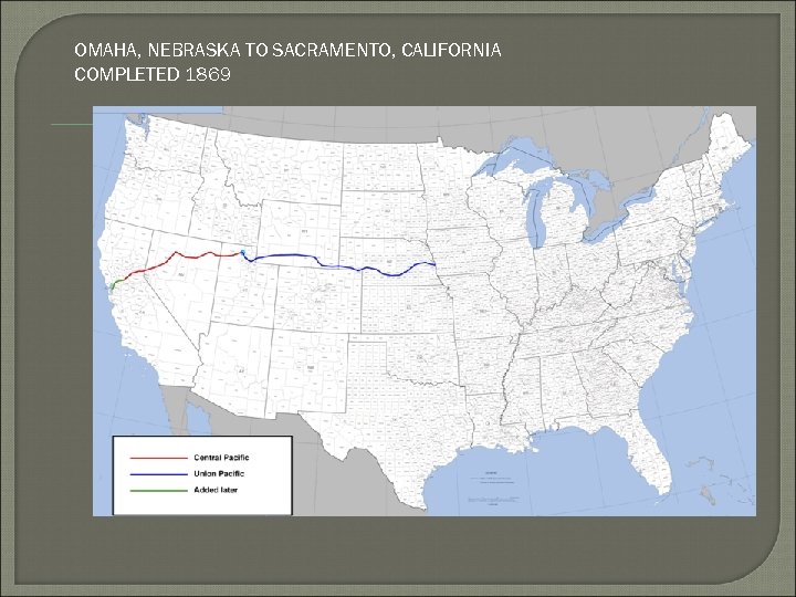 OMAHA, NEBRASKA TO SACRAMENTO, CALIFORNIA COMPLETED 1869 