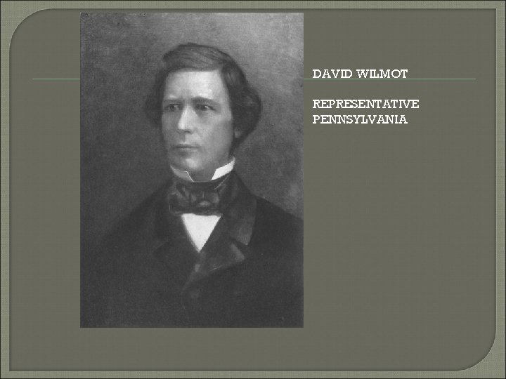 DAVID WILMOT REPRESENTATIVE PENNSYLVANIA 