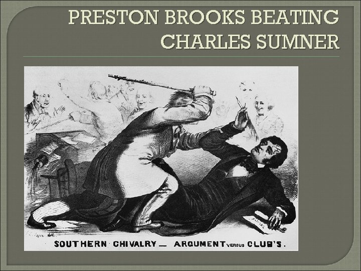PRESTON BROOKS BEATING CHARLES SUMNER 