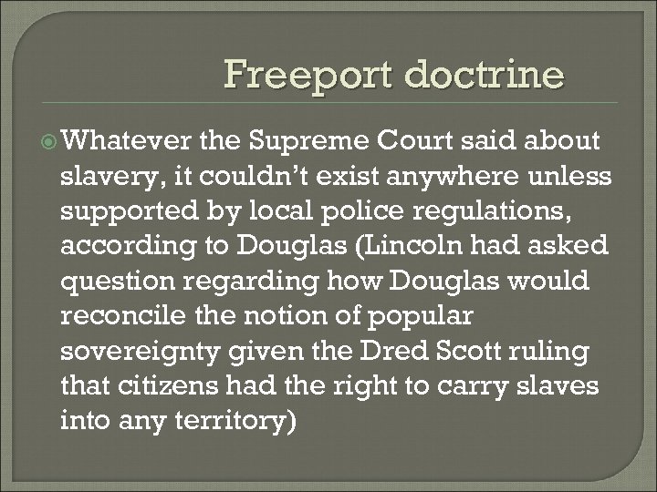 Freeport doctrine Whatever the Supreme Court said about slavery, it couldn’t exist anywhere unless