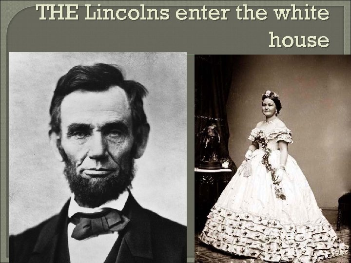 THE Lincolns enter the white house 
