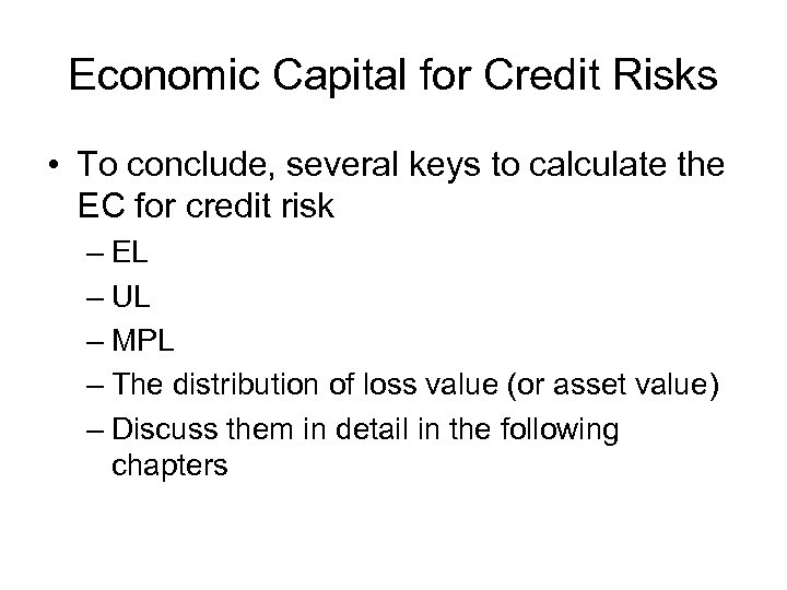 Economic Capital for Credit Risks • To conclude, several keys to calculate the EC
