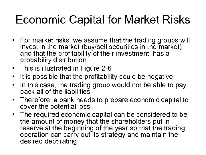 Economic Capital for Market Risks • For market risks, we assume that the trading