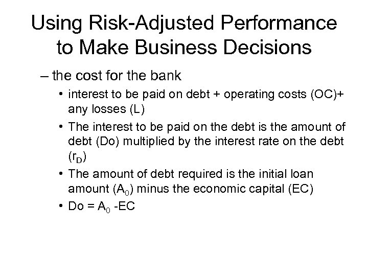 Using Risk-Adjusted Performance to Make Business Decisions – the cost for the bank •