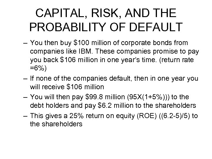 CAPITAL, RISK, AND THE PROBABILITY OF DEFAULT – You then buy $100 million of