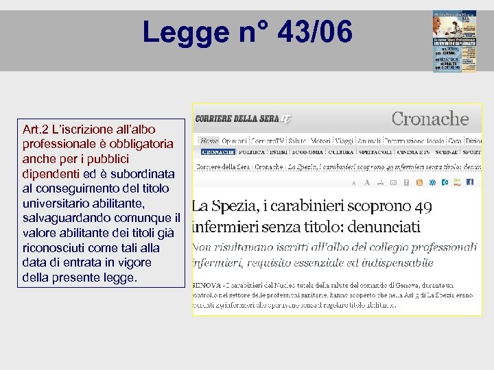 Legge n° 43/06 Art. 2 L’iscrizione all’albo professionale è obbligatoria anche per i pubblici