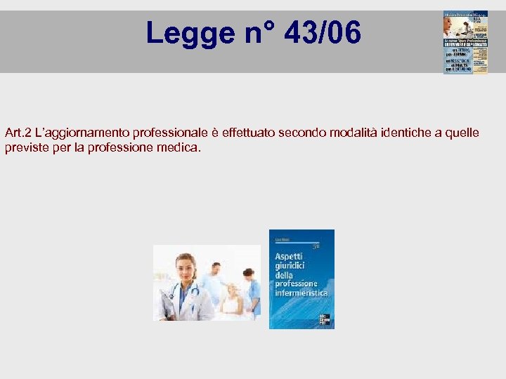 Legge n° 43/06 Art. 2 L’aggiornamento professionale è effettuato secondo modalità identiche a quelle