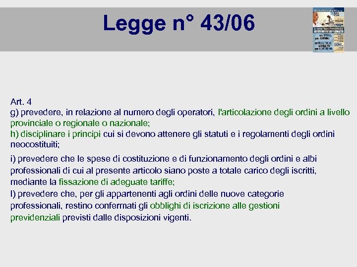 Legge n° 43/06 Art. 4 g) prevedere, in relazione al numero degli operatori, l'articolazione