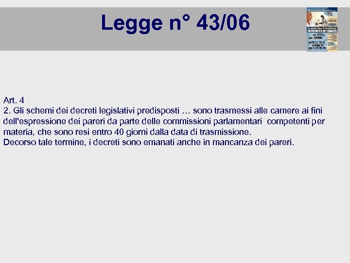Legge n° 43/06 Art. 4 2. Gli schemi decreti legislativi predisposti … sono trasmessi