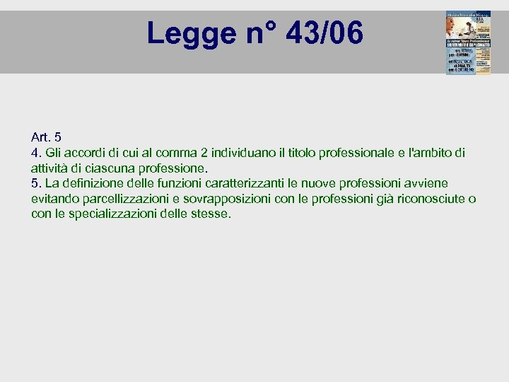 Legge n° 43/06 Art. 5 4. Gli accordi di cui al comma 2 individuano