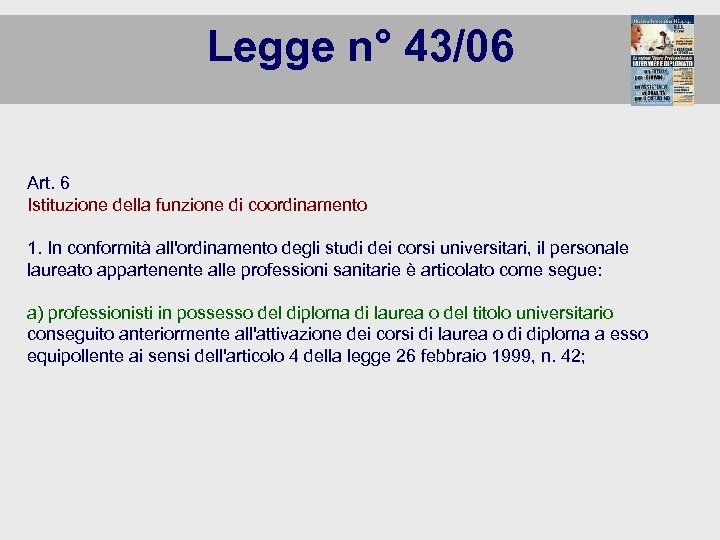 Legge n° 43/06 Art. 6 Istituzione della funzione di coordinamento 1. In conformità all'ordinamento