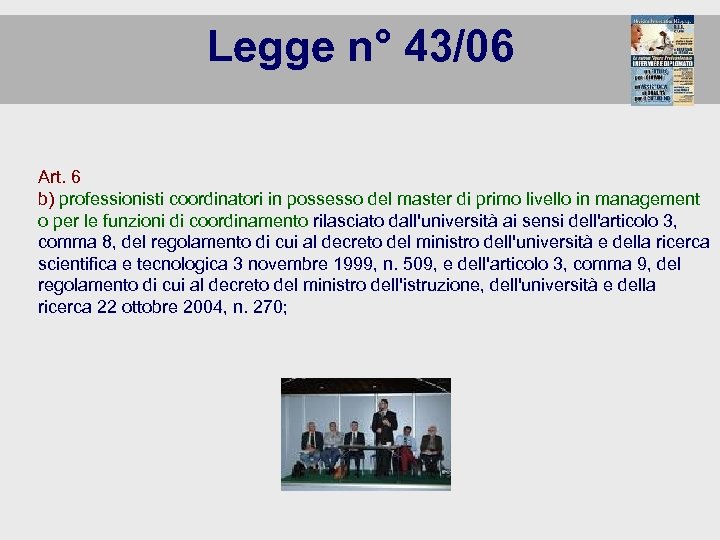 Legge n° 43/06 Art. 6 b) professionisti coordinatori in possesso del master di primo
