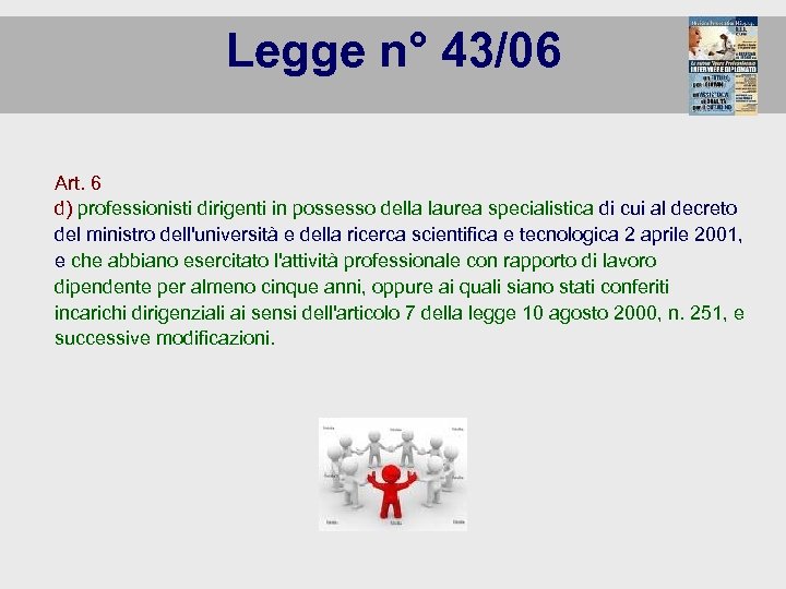 Legge n° 43/06 Art. 6 d) professionisti dirigenti in possesso della laurea specialistica di