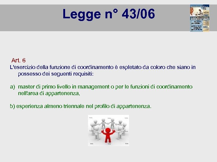 Legge n° 43/06 Art. 6 L'esercizio della funzione di coordinamento è espletato da coloro